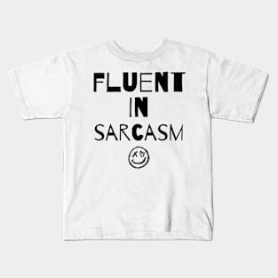 Fluent in sarcasm Kids T-Shirt